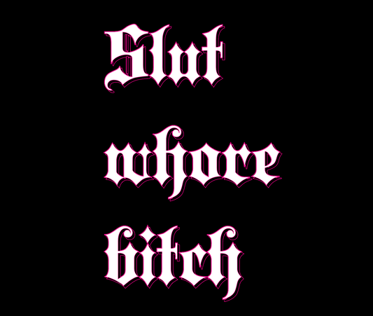 Sluts, bitches and whores